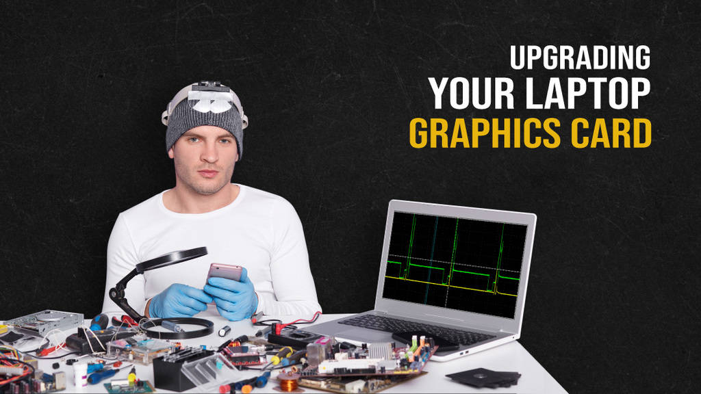 Can You Upgrade Your Laptop S Graphics Card