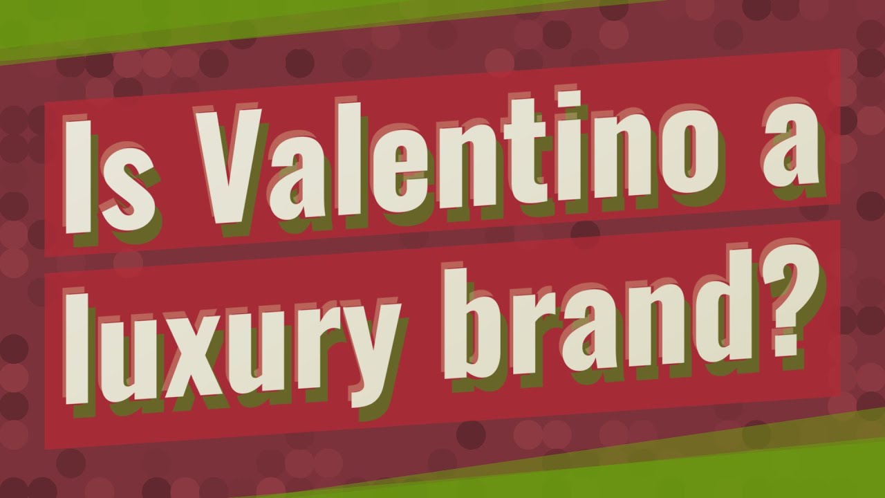 Is Valentino A Luxury Brand Youtube