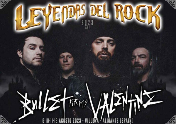 Leyendas Del Rock 2023 Bullet For My Valentine Ser Uno De Los Cabezas De Cartel Metalbizarre Com